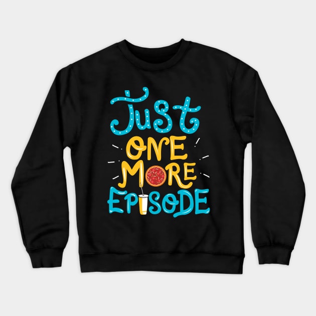 Just One More Episode. TV nerd gift. Crewneck Sweatshirt by KsuAnn